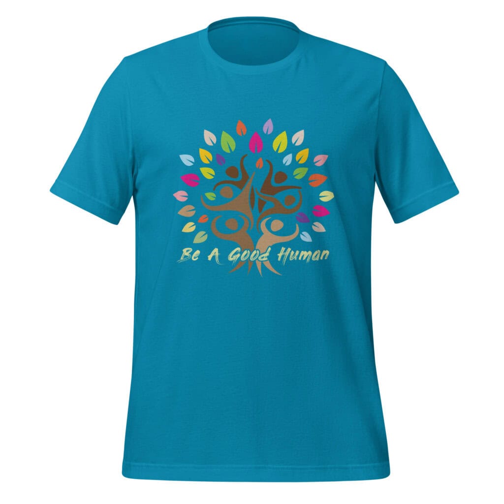 Be A Good Human All-Color on Aqua T-Shirt